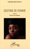 Léontine Syra Sehoué - Destins de femme Tome 2 : Subversive Dégnan.