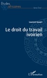 Laurent Gamet - Le droit du travail ivoirien.