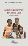Elsie Augustave et Irène Assiba d'Almeida - Autour de L'enfant noir de Camara Laye - Un monde à découvrir.
