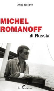 Anna Toscano - Michel Romanoff di Russia.