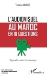 Yassine Akhiate - L'audiovisuel au Maroc en 10 questions - Approche socio-économique.