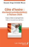 Kouassi Ange Aristide Molou - Côte d'Ivoire : élection(s) présidentielle(s) à l'horizon 2020 - Enjeux, bilans et perspectives.