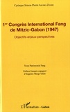 Cyriaque Simon-Pierre Akomo-Zoghe - 1er Congrès International Fang de Mitzic-Gabon (1947) - Objectifs, enjeux, perspectives.