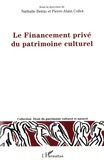 Nathalie Bettio et Pierre-Alain Collot - Le Financement privé du patrimoine culturel.