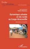 Patrice Moundza - Dynamique urbaine et vie rurale au Congo-Brazzaville - Observations et enquêtes.