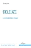 Bernard Benit - Deleuze - La pensée sans image.