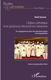Noël Sofack - L'Eglise catholique et le processus électoral au Cameroun - Un engagement pour des élections justes et transparentes.
