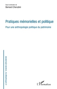 Pratiques mémorielles et politique. Pour une anthropologie politique du patrimoine