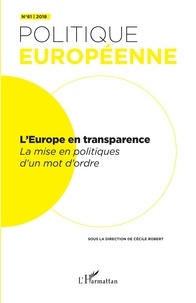 Politique européenne N° 61/2018 L'Europe en transparence. La mise en politiques d'un mot d'ordre