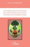 Awa Ymba Ouédraogo - Les enjeux des mutuelles de santé dans le plateau central du Burkina Faso.