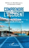 Michel Llory et René Montmayeul - Comprendre l'accident - La pratique de l'analyse organisationnelle de la sécurité.
