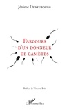 Jérôme Deneubourg - Parcours d'un donneur de gamètes.
