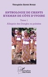 Théophile Djoke Bodje - Anthologie de chants kyaman de Côte d'Ivoire - Tome 1, Allegnin des Dongba ou puînées.