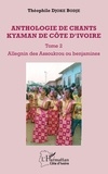 Théophile Djoke Bodje - Anthologie de chants kyaman de Côte d'Ivoire - Tome 2, Allegnin des Assoukrou ou benjamines.