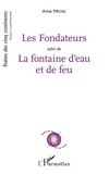 Anne Michel - Les fondateurs - Suivi de La Fontaine d'eau et de feu.