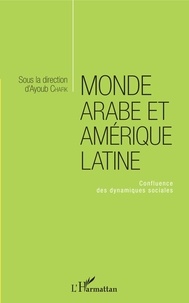 Ayoub Chafik - Monde arabe et Amérique latine - Confluence des dynamiques sociales.