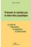 Jean-Luc Véret - Prévenir le suicide par le bien-être psychique - Le rôle de l'éducation, de la régulation, de la démocratie.