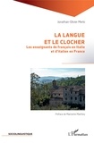 Jonathan-Olivier Merlo - La langue et le clocher - Les enseignants de français en Italie et d'italien en France.