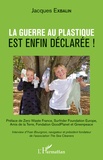 Jacques Exbalin - La guerre au plastique est enfin déclarée !.