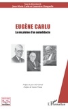 Jean-Marie Carlu et Geneviève Henguelle - Eugène Carlu - La vie pleine d'un autodidacte.