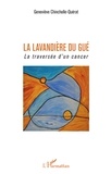 Geneviève Chincholle-Quérat - La lavandière du gué - La traversée d'un cancer.