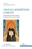  Thomas d'Aquin et Guy-François Delaporte - Traité de l'interprétation d'Aristote - Commentaire de Thomas d'Aquin (Complément de Thomas de Vio dit Cajétan).