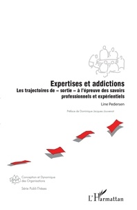 Line Pedersen - Expertises et addictions - Les trajectoires de "sortie" à l'épreuve des savoirs professionnels et expérientiels.