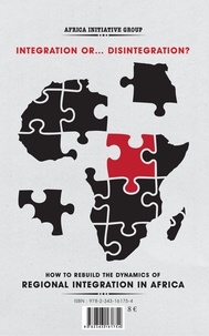 Intégration ou... désintégration ?. Comment refonder la dynamique de l'intégration régionale en Afrique ?