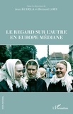 Jean Kudela et Bernard Lory - Le regard sur l'autre en Europe médiane.