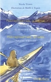 Nicole Tersis - Pikkivagitsaannaaq, la fugitive - Contes inuit du Groenland oriental, édition bilingue français-inuit.