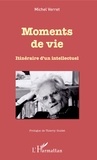 Michel Verret - Moments de vie - Itinéraire d'un intellectuel.