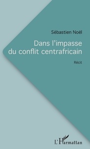 Dans l'impasse du conflit centrafricain