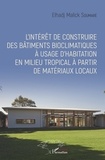 Elhadj Malick Soumaré - L'intérêt de construire des bâtiments bioclimatiques à usage d'habitation en milieu tropical à partir de matériaux locaux.