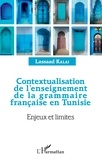 Lassaad Kalai - Contextualisation de l'enseignement de la grammaire française en Tunisie - Enjeux et limites.