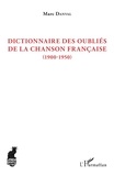 Marc Danval - Dictionnaire des oubliés de la chanson française (1900-1950).