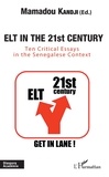 Mamadou Kandji - Elt in the 21st century - Ten critical essays in the Senegalese Context.