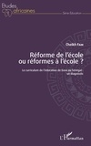 Cheikh Fam - Réforme de l'école ou réformes à l'école ? - Le curriculum de l'éducation de base au Sénégal : un diagnostic.