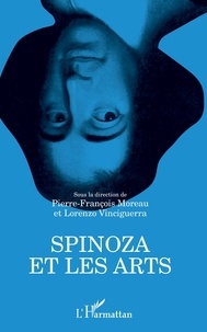 Pierre-François Moreau et Lorenzo Vinciguerra - Spinoza et les arts.