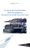 Jorge Balmaceda - La vente de marchandises dans les systèmes de droit civil et de Common Law.