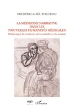 Frédéric-Gaël Theuriau - La médecine narrative dans les nouvelles humanités médicales - Dialectique du médecin, de la maladie et du malade.