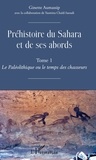 Ginette Aumassip - Préhistoire du Sahara et de ses abords - Tome 1, Le Paléolithique ou le temps des chasseurs.