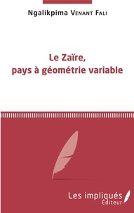 Ngalikpima Venant Fali - Le Zaïre, pays à géométrie variable.