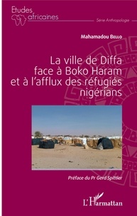 Mahamadou Bello - La ville de Diffa face à Boko Haram et à l'afflux des réfugiés nigérians.