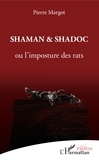 Pierre Margot - Shaman & Shadoc - Ou l'imposture des rats.