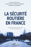 Laurent Carnis et Catherine Gabaude - La sécurité routière en France - Quand la recherche fait son bilan et trace des perspectives.