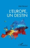 Alain Renaud - L'Europe, un destin.