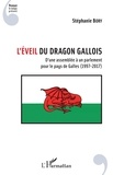 Stéphanie Bory - L'éveil du dragon gallois - D'une assemblée à un parlement pour le pays de Galles (1997-2017).