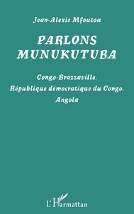 Jean-Alexis Mfoutou - Parlons munukutuba - Congo-Brazzaville, République démocratique du Congo, Angola.