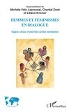 Chantal Doré et Michèle Vatz Laaroussi - Femmes et féminismes en dialogue - Enjeux d'une recherche-action-médiation.