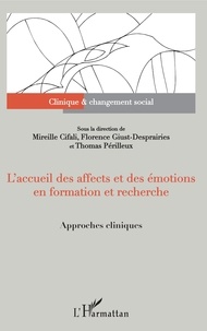 Mireille Cifali et Florence Giust-Desprairies - L'accueil des affects et des émotions en formation et recherche - Approches cliniques.